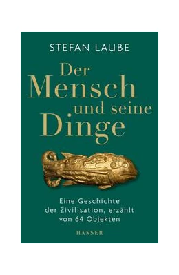 Abbildung von Laube | Der Mensch und seine Dinge | 1. Auflage | 2020 | beck-shop.de