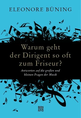 Abbildung von Büning | Warum geht der Dirigent so oft zum Friseur? | 1. Auflage | 2020 | beck-shop.de