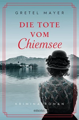 Abbildung von Mayer | Die Tote vom Chiemsee | 1. Auflage | 2020 | beck-shop.de