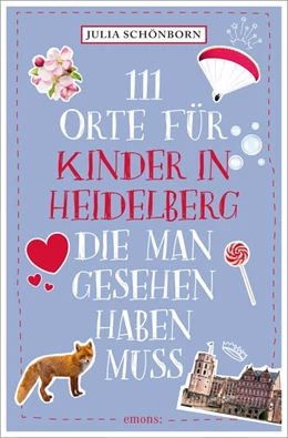 Abbildung von Schönborn | 111 Orte für Kinder in Heidelberg, die man gesehen haben muss | 1. Auflage | 2020 | beck-shop.de