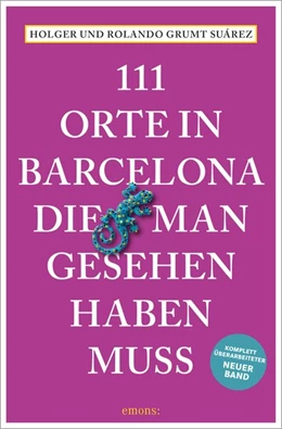 Abbildung von Grumt Suárez | 111 Orte in Barcelona, die man gesehen haben muss | 1. Auflage | 2021 | beck-shop.de