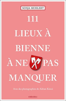 Abbildung von Muhlert | 111 Lieux à Bienne à ne pas manquer | 1. Auflage | 2020 | beck-shop.de