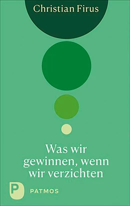 Abbildung von Firus | Was wir gewinnen, wenn wir verzichten | 1. Auflage | 2020 | beck-shop.de