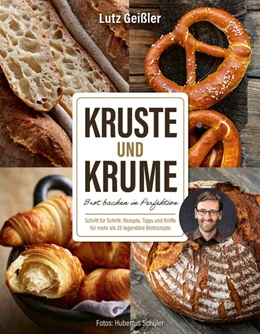 Abbildung von Geißler | Krume und Kruste - Brot backen in Perfektion | 1. Auflage | 2020 | beck-shop.de