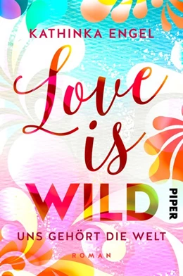Abbildung von Engel | Love is Wild - Uns gehört die Welt | 1. Auflage | 2020 | beck-shop.de