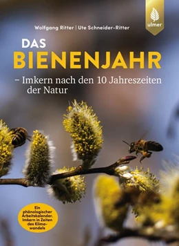 Abbildung von Ritter / Schneider-Ritter | Das Bienenjahr - Imkern nach den 10 Jahreszeiten der Natur | 1. Auflage | 2020 | beck-shop.de