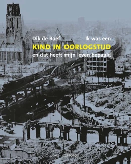Abbildung von de Boef | Ik was een kind in oorlogstijd - en dat heeft mijn leven bepaald | 1. Auflage | 2020 | beck-shop.de