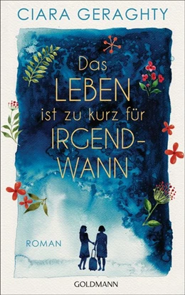 Abbildung von Geraghty | Das Leben ist zu kurz für irgendwann | 1. Auflage | 2021 | beck-shop.de