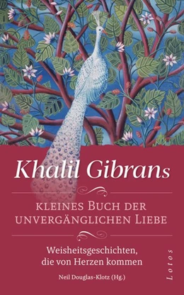 Abbildung von Gibran / Douglas-Klotz | Khalil Gibrans kleines Buch der unvergänglichen Liebe | 1. Auflage | 2020 | beck-shop.de