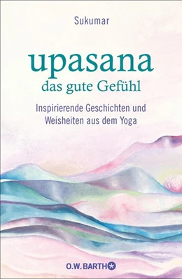 Abbildung von Sukumar / Bärr | upasana - das gute Gefühl | 1. Auflage | 2020 | beck-shop.de