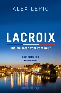 Abbildung von Lépic | Lacroix und die Toten vom Pont Neuf: Sein erster Fall | 1. Auflage | 2020 | beck-shop.de