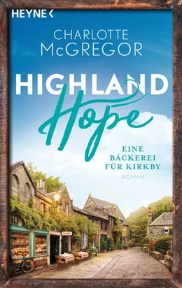 Abbildung von McGregor | Highland Hope 4 - Eine Bäckerei für Kirkby | 1. Auflage | 2022 | beck-shop.de