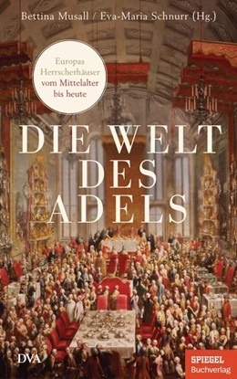 Abbildung von Musall / Schnurr | Die Welt des Adels | 1. Auflage | 2021 | beck-shop.de