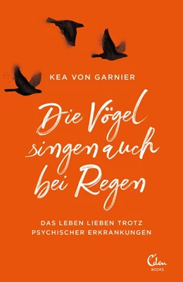 Abbildung von Garnier | Die Vögel singen auch bei Regen | 1. Auflage | 2020 | beck-shop.de