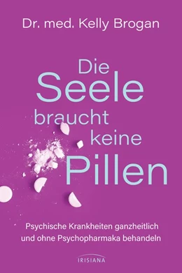 Abbildung von Brogan | Die Seele braucht keine Pillen | 1. Auflage | 2020 | beck-shop.de