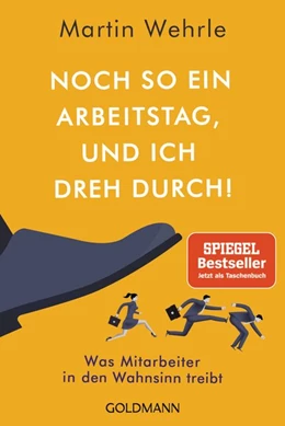 Abbildung von Wehrle | Noch so ein Arbeitstag, und ich dreh durch! | 1. Auflage | 2021 | beck-shop.de