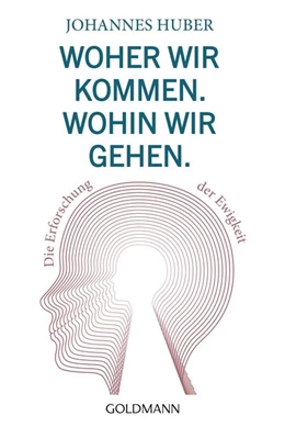 Abbildung von Huber | Woher wir kommen. Wohin wir gehen. | 1. Auflage | 2021 | beck-shop.de