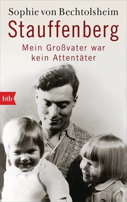 Abbildung von Bechtolsheim | Stauffenberg - mein Großvater war kein Attentäter | 1. Auflage | 2021 | beck-shop.de