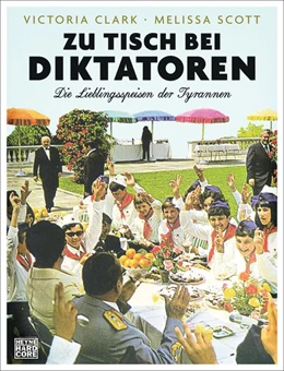 Abbildung von Clark / Scott | Zu Tisch bei Diktatoren | 1. Auflage | 2021 | beck-shop.de