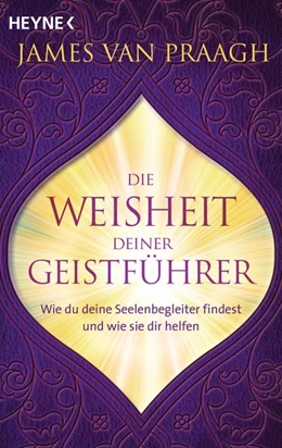 Abbildung von Praagh | Die Weisheit deiner Geistführer | 1. Auflage | 2021 | beck-shop.de