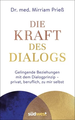 Abbildung von Prieß | Die Kraft des Dialogs. Gelingende Beziehungen mit dem Dialogprinzip - privat, beruflich, zu mir selbst | 1. Auflage | 2021 | beck-shop.de