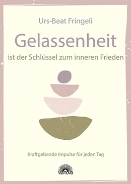 Abbildung von Fringeli | Gelassenheit ist der Schlüssel zum inneren Frieden | 1. Auflage | 2020 | beck-shop.de