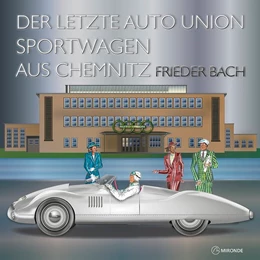 Abbildung von Bach | Der letzte Auto Union Sportwagen aus Chemnitz | 1. Auflage | 2020 | beck-shop.de