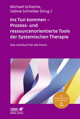Abbildung von Schreiber / Schieche | Ins Tun kommen - Prozess- und ressourcenorientierte Tools der Systemischen Therapie (Leben Lernen, Bd. 317) | 3. Auflage | 2020 | beck-shop.de