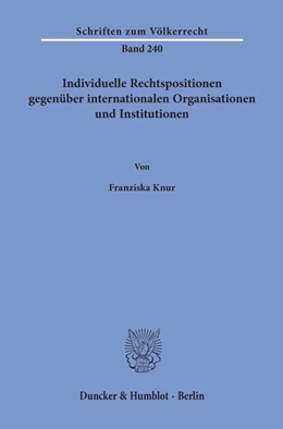 Abbildung von Knur | Individuelle Rechtspositionen gegenüber internationalen Organisationen und Institutionen | 1. Auflage | 2020 | beck-shop.de