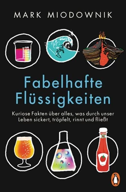 Abbildung von Miodownik | Fabelhafte Flüssigkeiten | 1. Auflage | 2021 | beck-shop.de