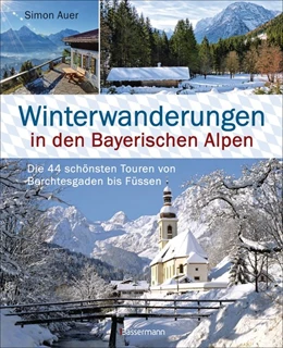 Abbildung von Auer | Winterwanderungen in den Bayerischen Alpen. Die 44 schönsten Touren zu durchgehend geöffneten Hütten und über 35 weitere Wanderziele in Kürze | 1. Auflage | 2020 | beck-shop.de