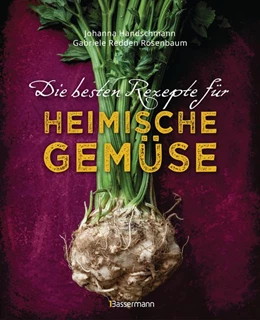 Abbildung von Handschmann / Redden Rosenbaum | Die besten Rezepte für heimische Gemüse. Mit Fleisch, Geflügel, Fisch und vegetarisch. Das Kochbuch für Blatt- und Kohlgemüse, Knollen, Wurzeln und Rüben, Maronen, Kürbis, Pastinake, Portulak, Steckrübe & Co. | 1. Auflage | 2020 | beck-shop.de
