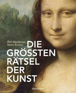 Abbildung von Baucheron / Routex | Die größten Rätsel der Kunst. Die geheimen Botschaften hinter den bedeutendsten Werken der Kunstgeschichte | 1. Auflage | 2020 | beck-shop.de