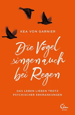 Abbildung von Garnier | Die Vögel singen auch bei Regen | 1. Auflage | 2020 | beck-shop.de