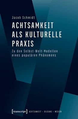 Abbildung von Schmidt | Achtsamkeit als kulturelle Praxis | 1. Auflage | 2020 | beck-shop.de