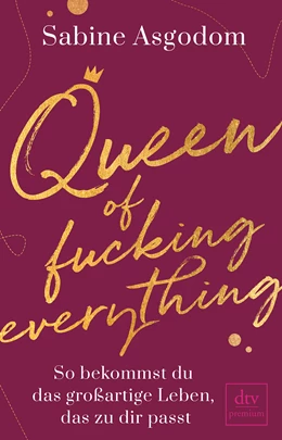 Abbildung von Asgodom | Queen of fucking everything - So bekommst du das großartige Leben, das zu dir passt | 1. Auflage | 2020 | beck-shop.de