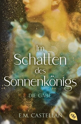 Abbildung von Castellan | Im Schatten des Sonnenkönigs - Die Gabe | 1. Auflage | 2021 | beck-shop.de