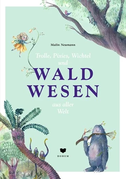 Abbildung von Neumann | Trolle, Wichtel, Pixies und WALDWESEN aus aller Welt | 1. Auflage | 2020 | beck-shop.de