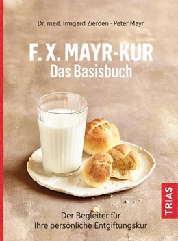 Abbildung von Zierden / Mayr | F.X.Mayr-Kur - Das Basisbuch | 3. Auflage | 2020 | beck-shop.de