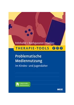 Abbildung von Felnhofer / Kothgassner | Therapie-Tools Problematische Mediennutzung im Kindes- und Jugendalter | 1. Auflage | 2020 | beck-shop.de