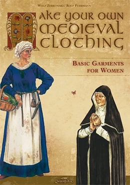 Abbildung von Zerkowski | Make your own medieval clothing - Basic garments for Women | 1. Auflage | 2017 | beck-shop.de
