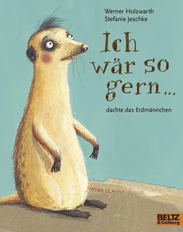 Abbildung von Holzwarth / Jeschke | Ich wär so gern ... dachte das Erdmännchen | 1. Auflage | 2020 | beck-shop.de