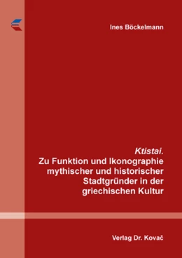 Abbildung von Böckelmann | Ktistai. Zu Funktion und Ikonographie mythischer und historischer Stadtgründer in der griechischen Kultur | 1. Auflage | 2020 | 5 | beck-shop.de