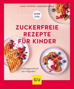 Abbildung von Schocke / Dölle | Zuckerfreie Rezepte für Kinder | 1. Auflage | 2021 | beck-shop.de