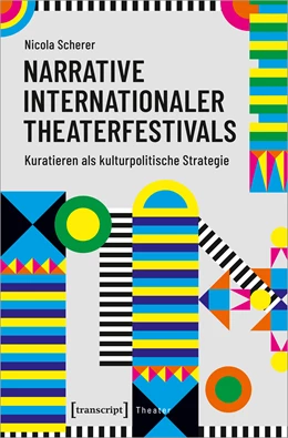 Abbildung von Scherer | Narrative internationaler Theaterfestivals | 1. Auflage | 2020 | beck-shop.de
