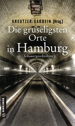 Abbildung von Kreutzer / Gardein | Die gruseligsten Orte in Hamburg | 1. Auflage | 2020 | beck-shop.de