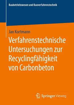 Abbildung von Kortmann | Verfahrenstechnische Untersuchungen zur Recyclingfähigkeit von Carbonbeton | 1. Auflage | 2020 | beck-shop.de