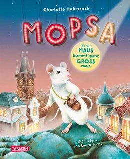 Abbildung von Habersack | Mopsa - Eine Maus kommt ganz groß raus | 1. Auflage | 2020 | beck-shop.de