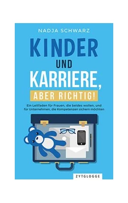 Abbildung von Schwarz | Kinder und Karriere, aber richtig! | 1. Auflage | 2020 | beck-shop.de