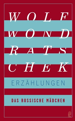 Abbildung von Wondratschek | Das russische Mädchen und andere Erzählungen | 1. Auflage | 2020 | beck-shop.de